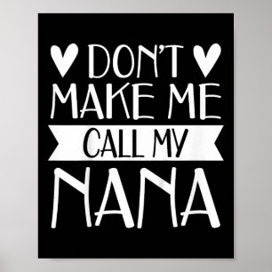 Kids Don’t Make Me Call My Nana Funny Mothers Day Poster