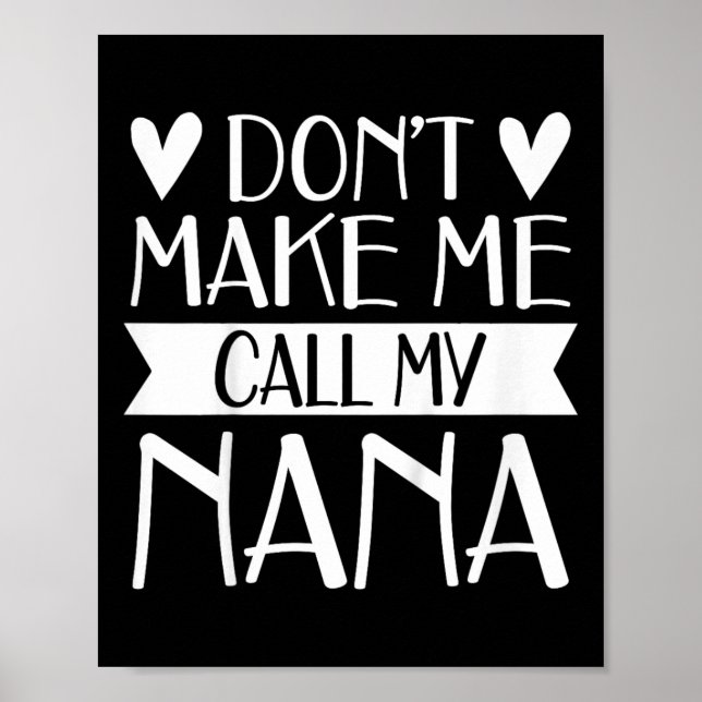 Kids Don’t Make Me Call My Nana Funny Mothers Day  Poster (Front)