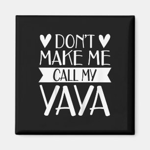 Kids Don’t Make Me Call My Yaya Funny Mothers Day Magnet