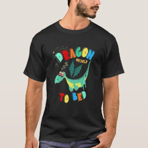 Kids Dragon Myself To Bed Sleepy Bedtime Tired Kid T-Shirt