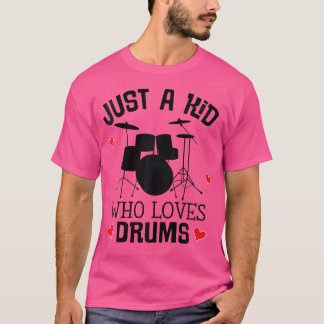 Kids Drummer Quote Just A Kid Who Loves Drums T-Shirt