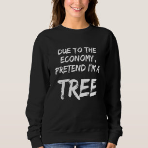 Kids Due To Economy Pretend Im A Tree Easy Hallowe Sweatshirt