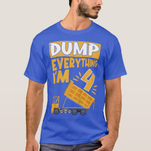 Kids Dump Everything I'm 4 - Dump Truck Four Year T-Shirt