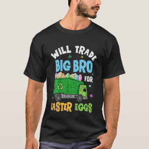 Kids Easter Will Trade Big Brother For Garbage Tru T-Shirt