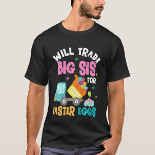 Kids Easter Will Trade Big Sister For Construction T-Shirt