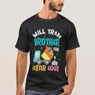 Kids Easter Will Trade Brother For Construction Tr T-Shirt