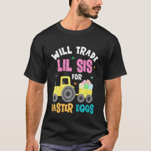 Kids Easter Will Trade Little Sister For Tractor T T-Shirt