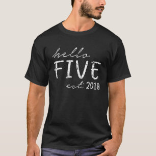 Kids Est 2018  Hello Five Year Old Boy or Girl  5t T-Shirt