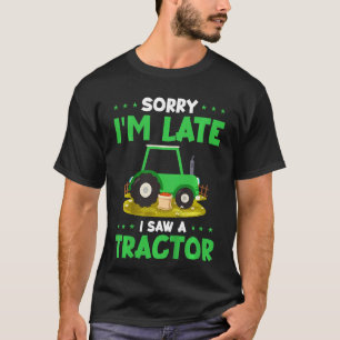 Kids Farm Life Sorry I'm Late I Saw A Tractor T-Shirt
