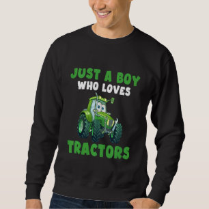 Kids Farm Lifestyle Just A Boy Who Loves Tractors Sweatshirt