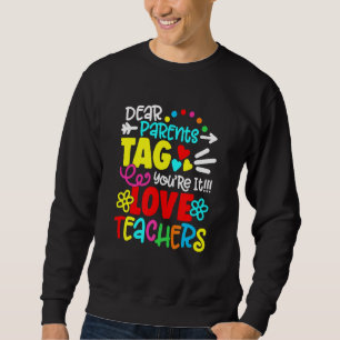 Kids Father Dear Parents Tag You're It Love Teache Sweatshirt