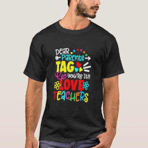Kids Father Dear Parents Tag You're It Love Teache T-Shirt