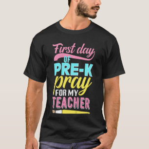 Kids First Day Of Pre K  Pray For My Teacher   Pre T-Shirt