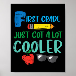 Kids First Grade Just Got Cooler 1st First Day Of Poster