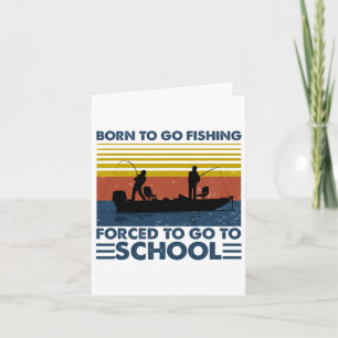 Kids Fishing Shirt Born To Go Fishing Forced To Go Card