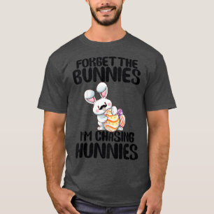 Kids Forget The Bunnies Im Chasing Hunnies Toddler T-Shirt
