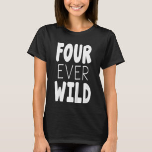 Kids Four Ever Wild 4th Birthday Boy Girl 4 Year T-Shirt