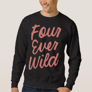 Kids Four Ever Wild 4th Birthday Girl 4 Year Old K Sweatshirt