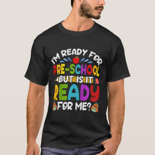 Kids Fun Im Ready For Preschool First Day Of Schoo T-Shirt