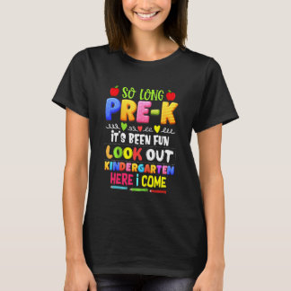 Kids Fun School So Long Pre K Kindergarten Here I  T-Shirt