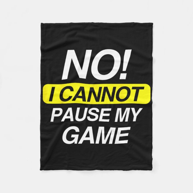 Kids Funny Quote No I Cannot Pause My Game  Fleece Blanket (Front)