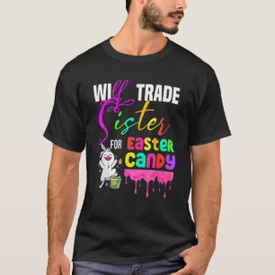 Kids Funny Will Trade Sister For Easter Candy Cute T-Shirt