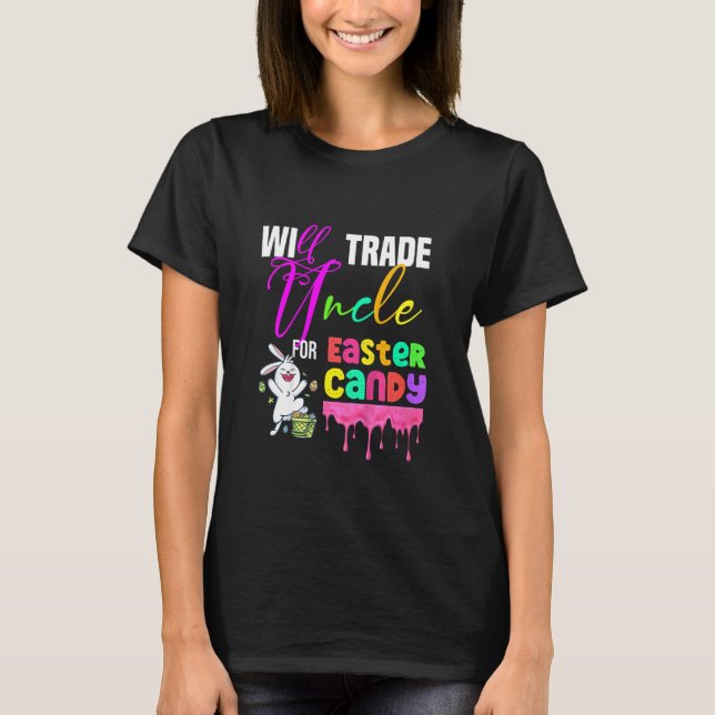 Kids Funny Will Trade Uncle For Easter Candy Cute  T-Shirt (Front)