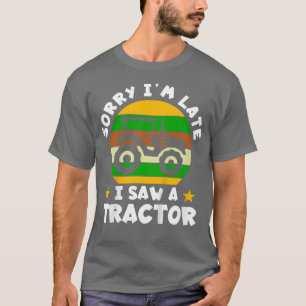 Kids Future Farmer Sorry I'M Late I Saw A Tractor  T-Shirt