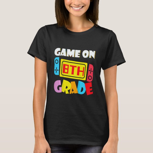Kids Game On 8th Grade Gaming First Day Back To Sc T-Shirt (Front)