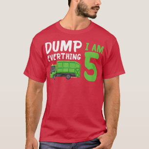 Kids Garbage Truck Dump Everything I Am 5 Cute Bir T-Shirt