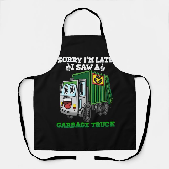 Kids Garbage Truck Kid Funny Sorry I'm Late I Saw  Apron (Front)