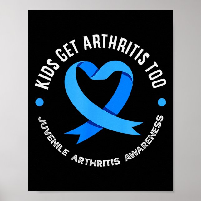 Kids Get Arthritis Too Juvenile Arthritis Awarenes Poster (Front)