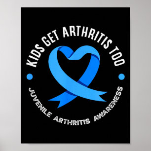 Kids Get Arthritis Too Juvenile Arthritis Awarenes Poster