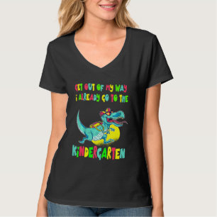 Kids Get Out Of My Way I Already Go To Kindergarte T-Shirt