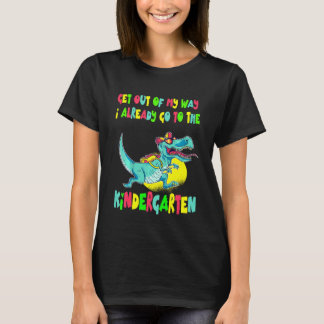 Kids Get Out Of My Way I Already Go To Kindergarte T-Shirt