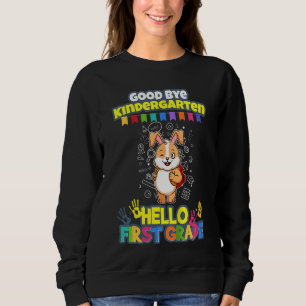 Kids Good Bye Kindergarten Hello First Grade 1st P Sweatshirt