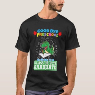 Kids Good Bye Preschool On My Way To Be Class Of 2 T-Shirt