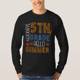 Kids Goodbye 5th Grade Hello Summer Fifth Grade Gr T-Shirt