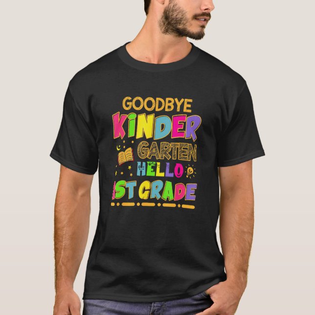 Kids Goodbye Kindergarten Graduation Hello First G T-Shirt (Front)
