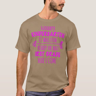 Kids Goodbye Kindergarten It Was Fun 1st Grade Fir T-Shirt