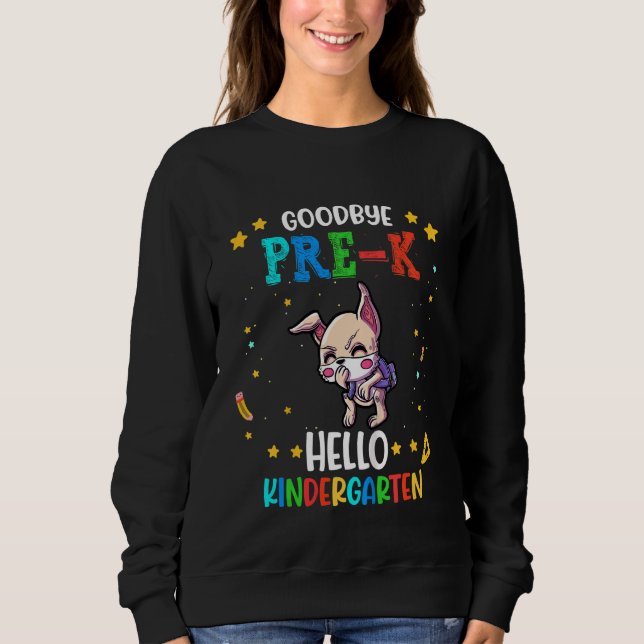 Kids Goodbye Pre K Hello Kindergarten Sweatshirt (Front)