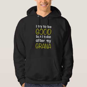 Kids Grana  Funny  I Try To Be Good But I Take Aft Hoodie