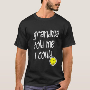 Kids GRANDMA TOLD ME I COULD Makes Grandma Proud S T-Shirt