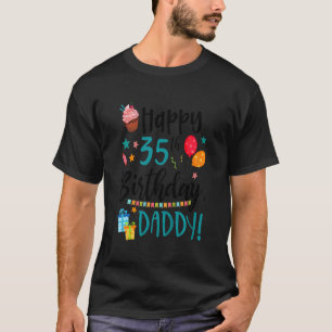 Kids Happy 35th Birthday Daddy Bday Son Daughter B T-Shirt
