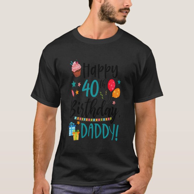 Kids Happy 40th Birthday Daddy Bday Son Daughter B T-Shirt (Front)