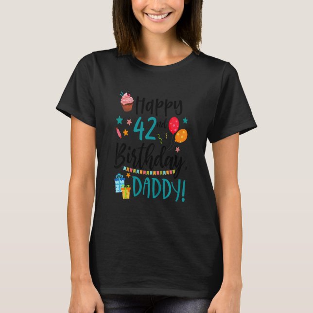 Kids Happy 42nd Birthday Daddy Bday Son Daughter B T-Shirt (Front)