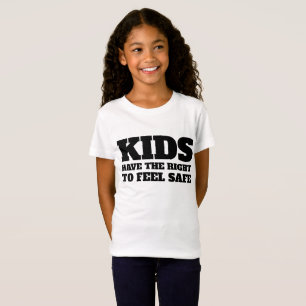 KIDS HAVE THE RIGHT TO FEEL SAFE MARCH OUR LIVES T-Shirt
