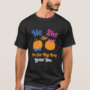 Kids He Or She I'm The Big Bro Loves You Gender Re T-Shirt