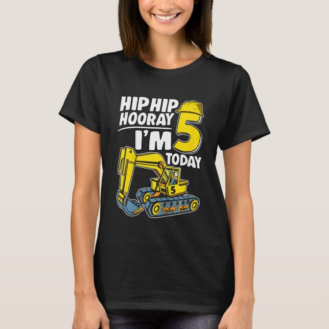 Kids Hip Hip Hooray I'm 5 Today 5 Years Excavator  T-Shirt (Front)
