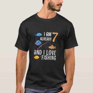Kids I Am Already 7 And I Love Fishing 7 Year Old  T-Shirt